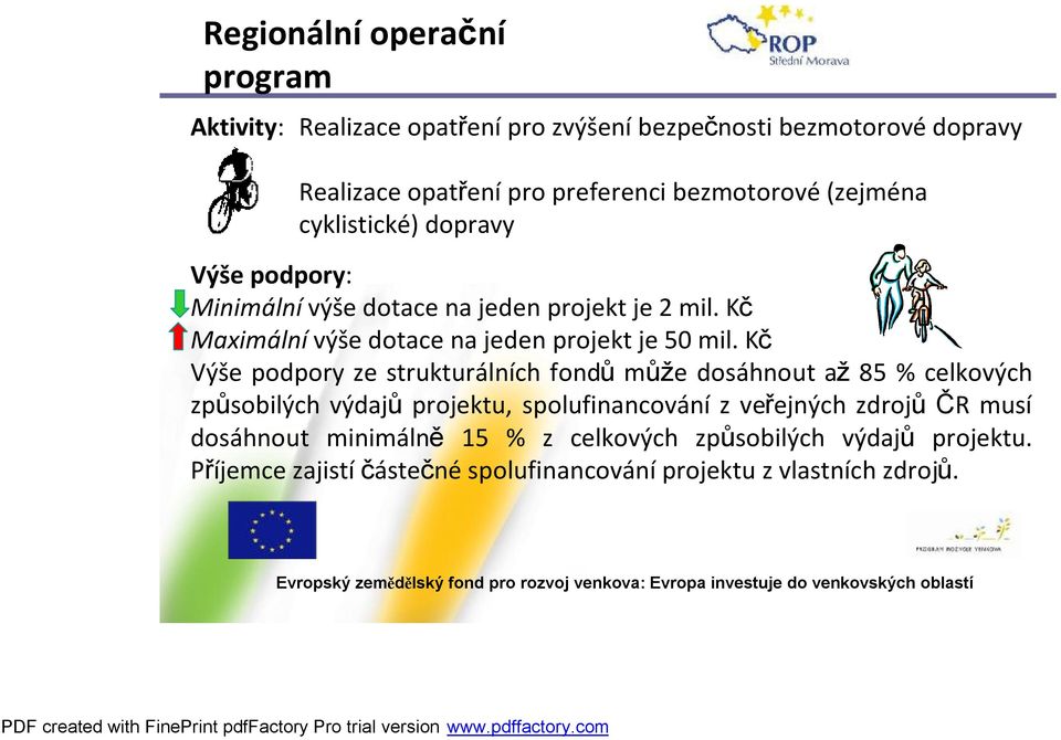 Kč Maximální výše dotace na jeden projekt je 50 mil.