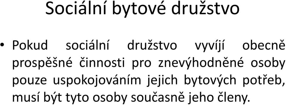 znevýhodněné osoby pouze uspokojováním jejich