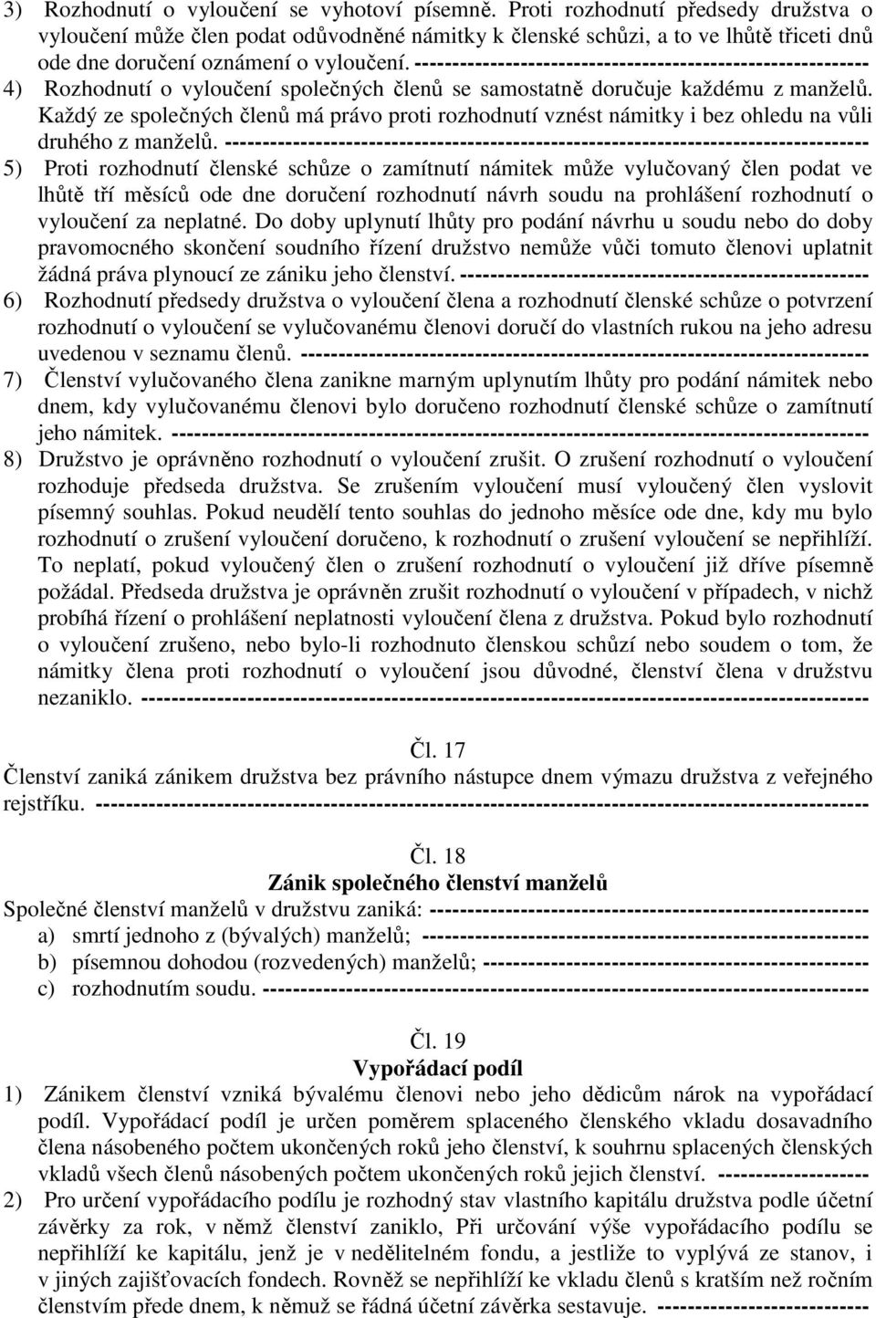 ------------------------------------------------------------ 4) Rozhodnutí o vyloučení společných členů se samostatně doručuje každému z manželů.