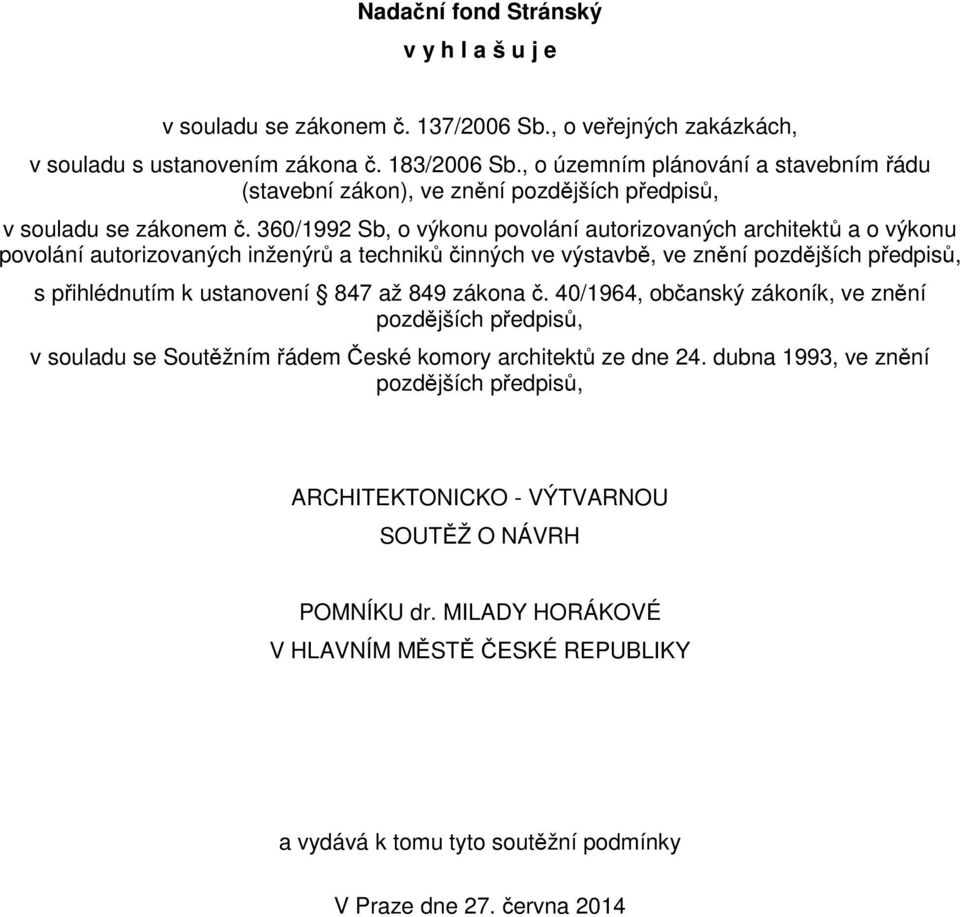 360/1992 Sb, o výkonu povolání autorizovaných architektů a o výkonu povolání autorizovaných inženýrů a techniků činných ve výstavbě, ve znění pozdějších předpisů, s přihlédnutím k ustanovení 847 až