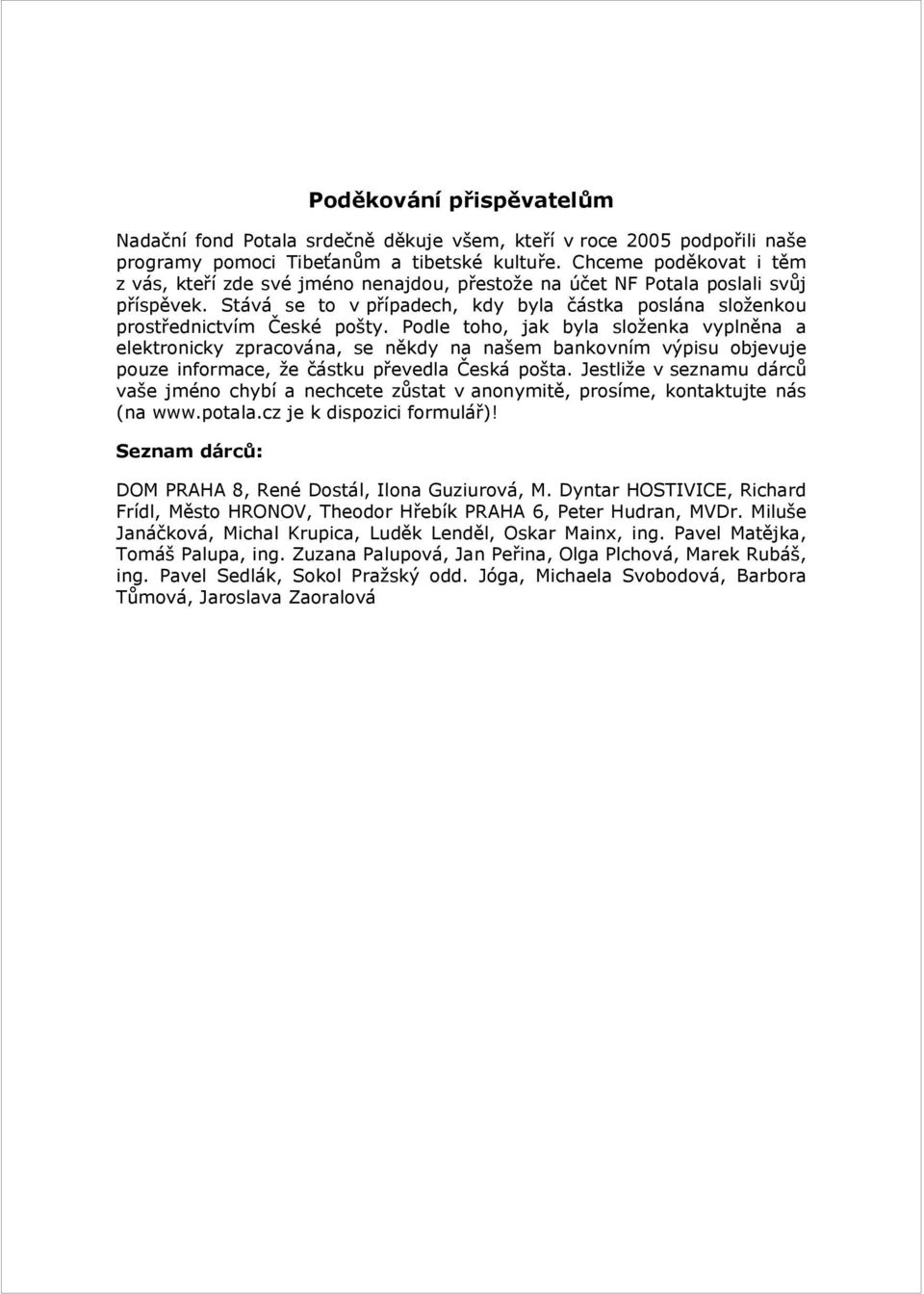 Podle toho, jak byla složenka vyplněna a elektronicky zpracována, se někdy na našem bankovním výpisu objevuje pouze informace, že částku převedla Česká pošta.