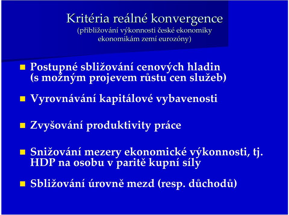 cen služeb) Vyrovnávání kapitálové vybavenosti Zvyšování produktivity práce