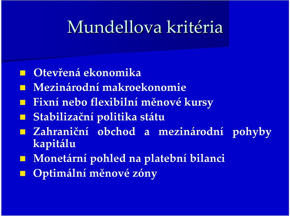 Stabilizační politika státu Zahraniční obchod a mezinárodní