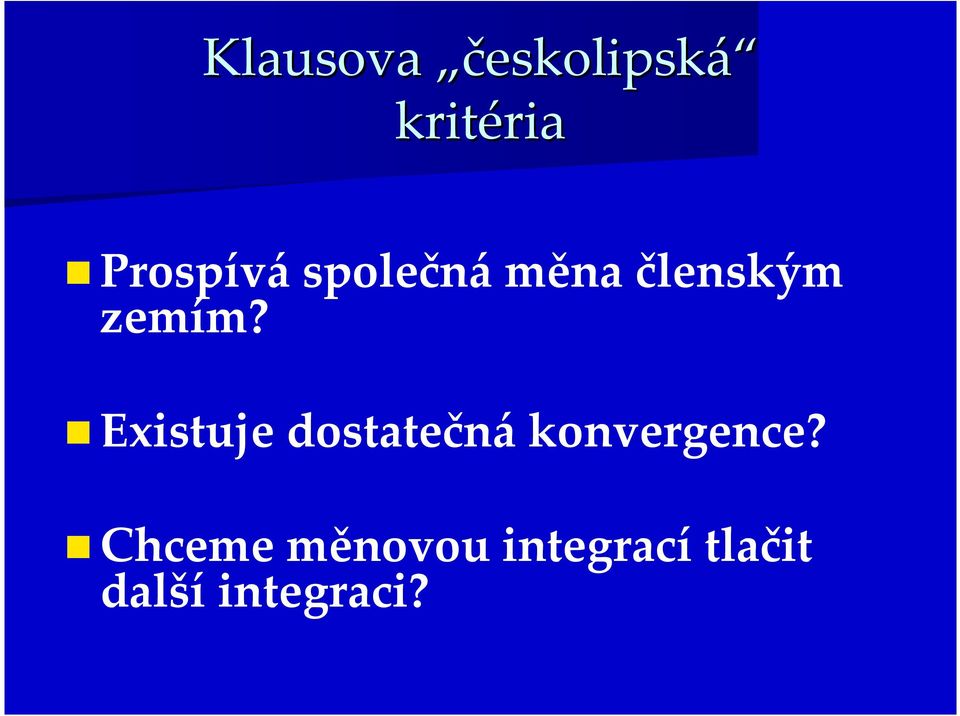 Existuje dostatečnákonvergence?