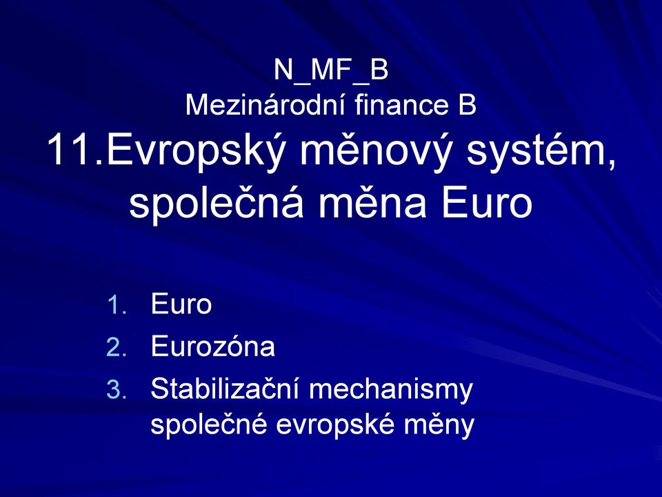měna Euro 1. Euro 2. Eurozóna 3.