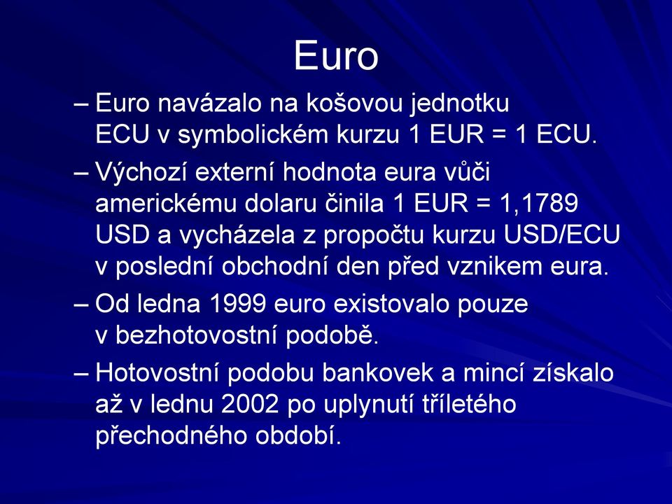 propočtu kurzu USD/ECU v poslední obchodní den před vznikem eura.