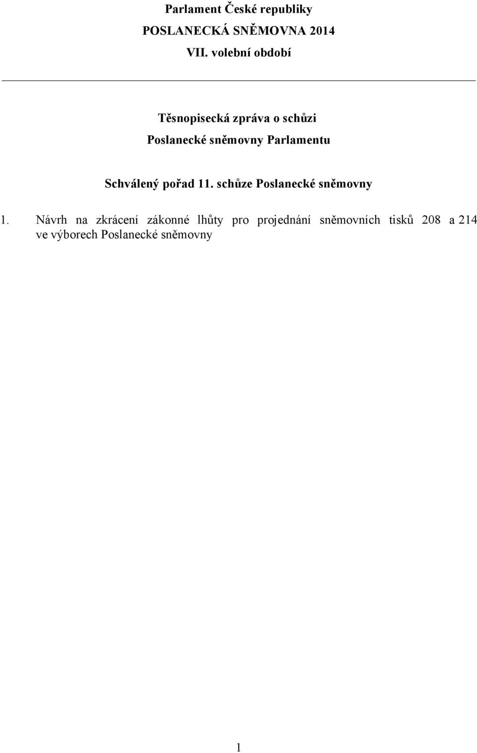 Parlamentu Schválený pořad 11. schůze Poslanecké sněmovny 1.
