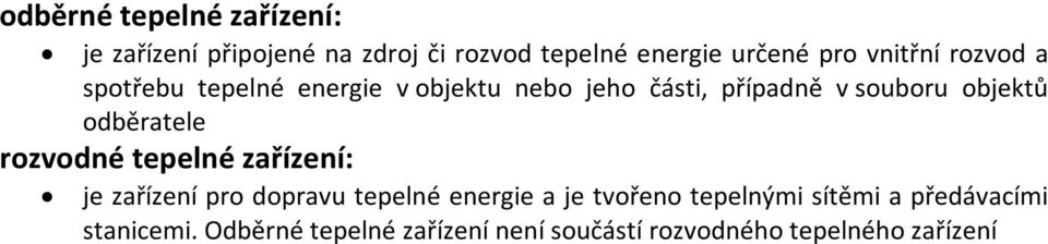 odběratele rozvodné tepelné zařízení: je zařízení pro dopravu tepelné energie a je tvořeno