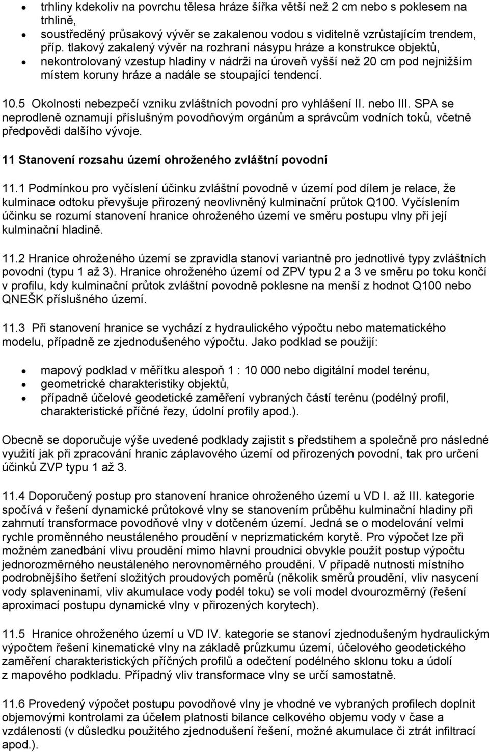 tendencí. 10.5 Okolnosti nebezpečí vzniku zvláštních povodní pro vyhlášení II. nebo III.