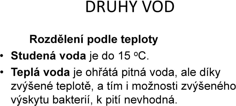 Teplá voda je ohřátá pitná voda, ale díky