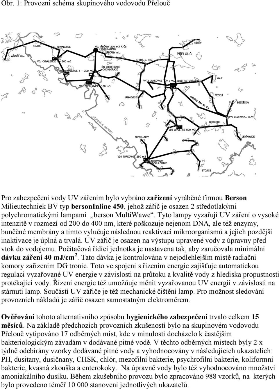 Tyto lampy vyzařují UV záření o vysoké intenzitě v rozmezí od 200 do 400 nm, které poškozuje nejenom DNA, ale též enzymy, buněčné membrány a tímto vylučuje následnou reaktivaci mikroorganismů a