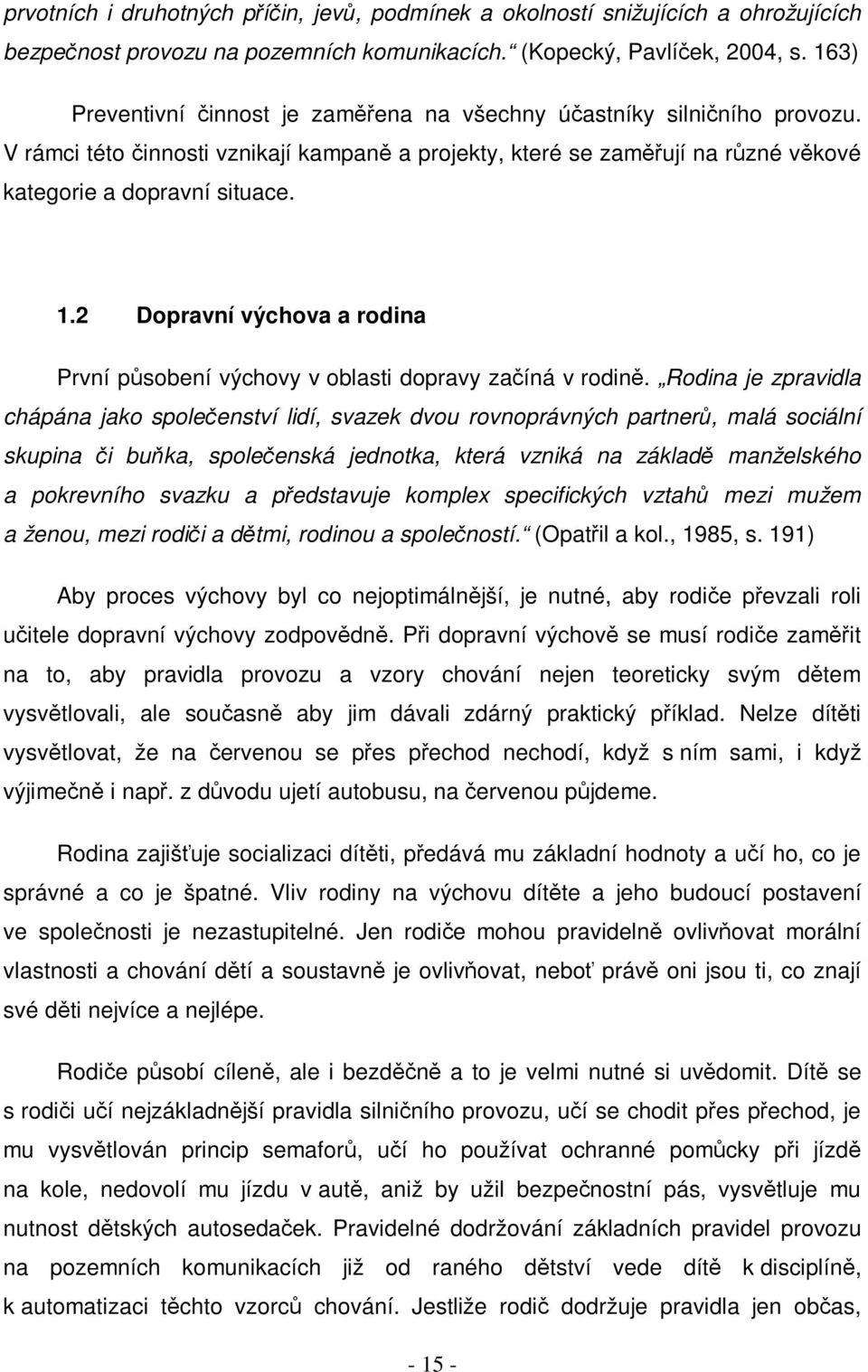 2 Dopravní výchova a rodina První psobení výchovy v oblasti dopravy zaíná v rodin.