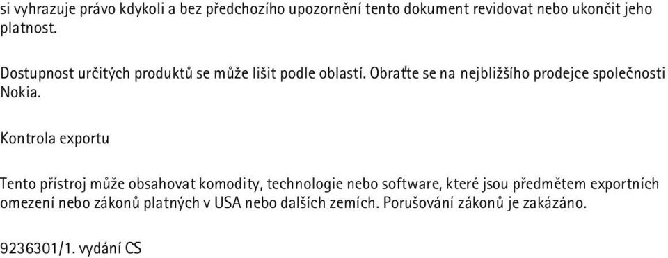 Kontrola exportu Tento pøístroj mù¾e obsahovat komodity, technologie nebo software, které jsou pøedmìtem