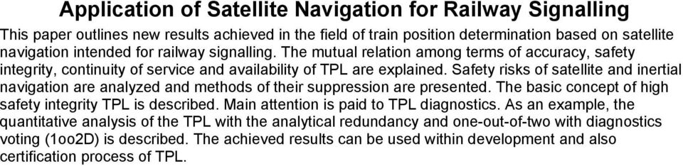 Safety risks of satellite and inertial navigation are analyzed and methods of their suppression are presented. The basic concept of high safety integrity TPL is described.