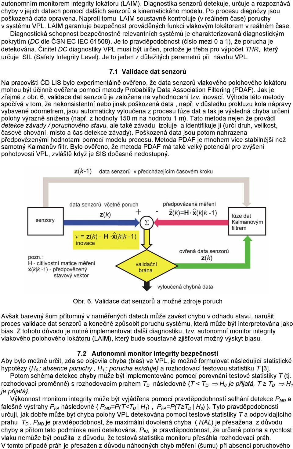 LAIM garantuje bezpečnost prováděných funkcí vlakovým lokátorem v reálném čase.