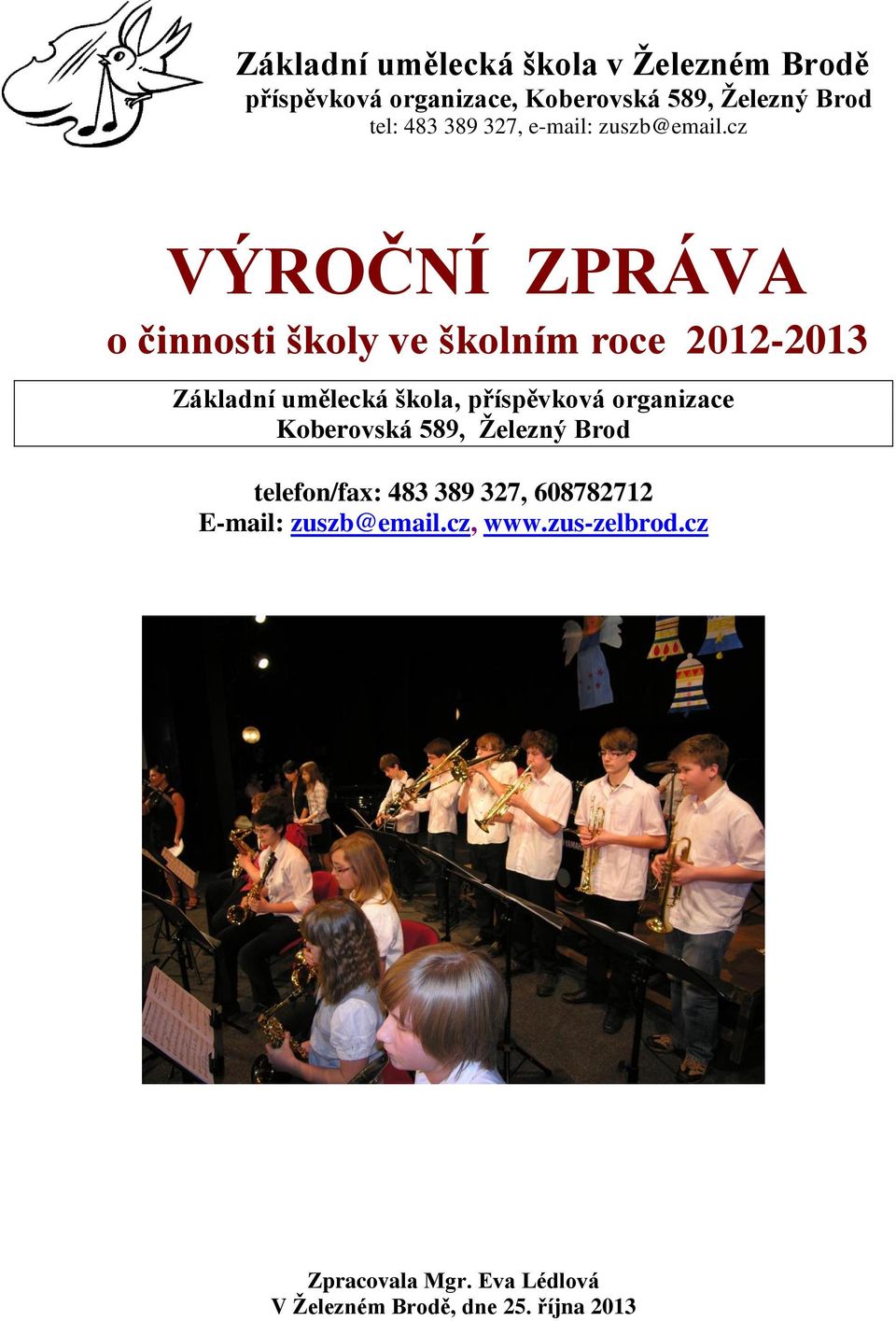 cz VÝROČNÍ ZPRÁVA o činnosti školy ve školním roce 2012-2013 Základní umělecká škola, příspěvková