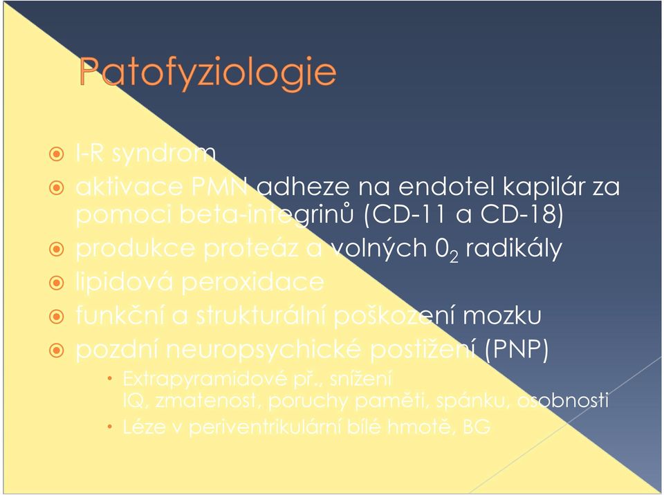 strukturální poškození mozku pozdní neuropsychické postižení (PNP) Extrapyramidové př.