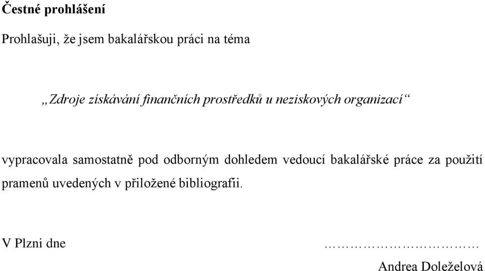 samostatně pod odborným dohledem vedoucí bakalářské práce za pouţití