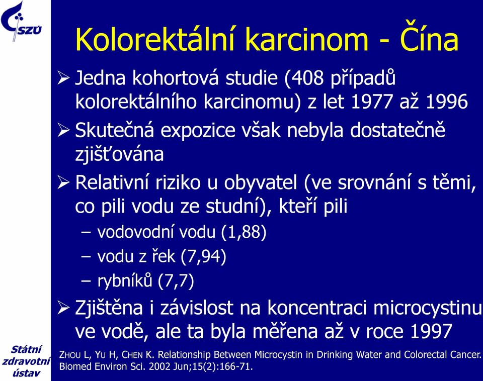 (1,88) vodu z řek (7,94) rybníků (7,7) Zjištěna i závislost na koncentraci microcystinu ve vodě, ale ta byla měřena až v roce 1997