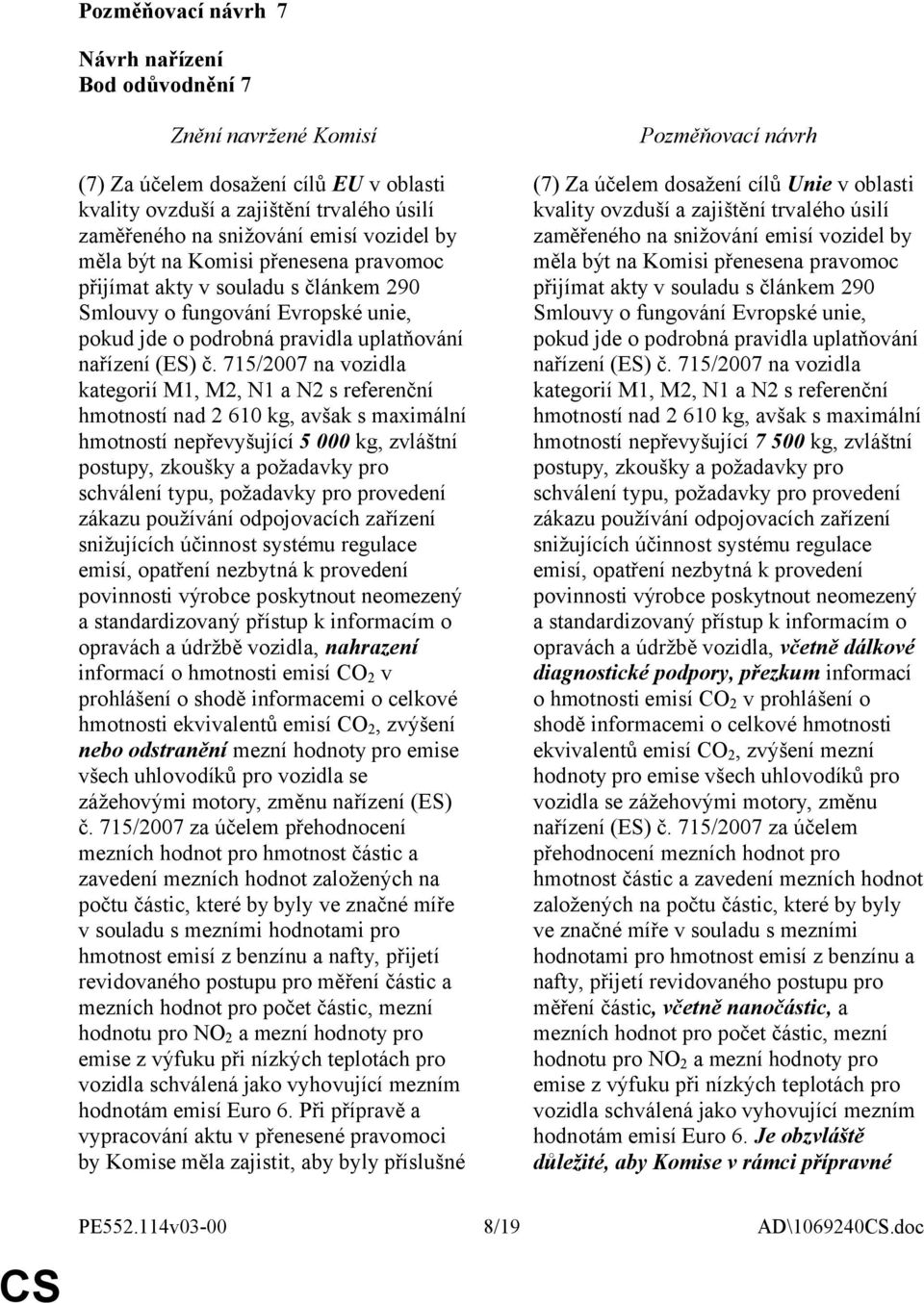 715/2007 na vozidla kategorií M1, M2, N1 a N2 s referenční hmotností nad 2 610 kg, avšak s maximální hmotností nepřevyšující 5 000 kg, zvláštní postupy, zkoušky a požadavky pro schválení typu,