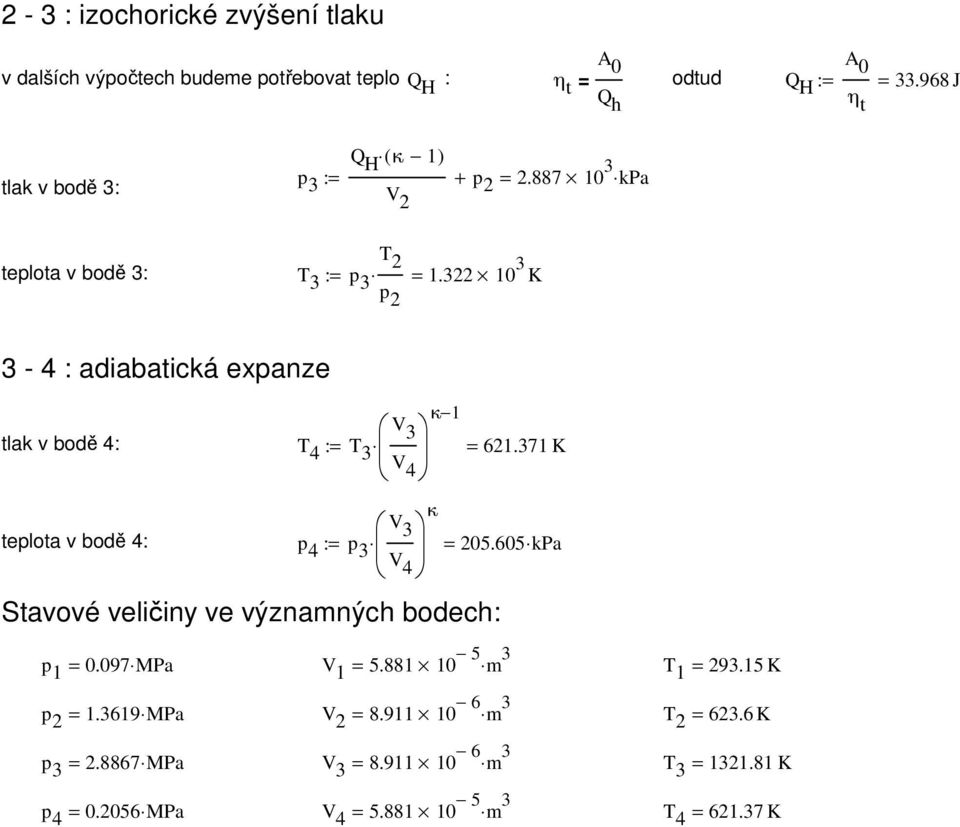 322 10 3 K p 2 3-4 : adiabatická expanze V 3 tlak v bodě 4: 4 : 3 V 4 V 3 teplota v bodě 4: p 4 : p 3 V 4 κ 1 Stavové veličiny ve významných