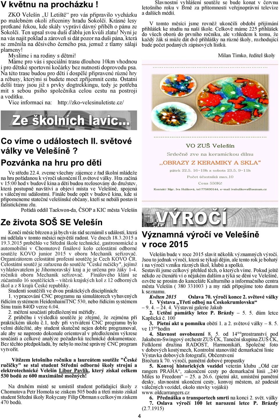 Myslíme i na rodiny s dìtmi! Máme pro vás i speciální trasu dlouhou 10km vhodnou i pro dìtské sportovní koèárky bez nutnosti doprovodu psa.