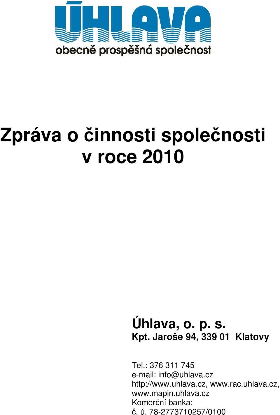 : 376 311 745 e-mail: info@uhlava.cz http://www.uhlava.cz, www.