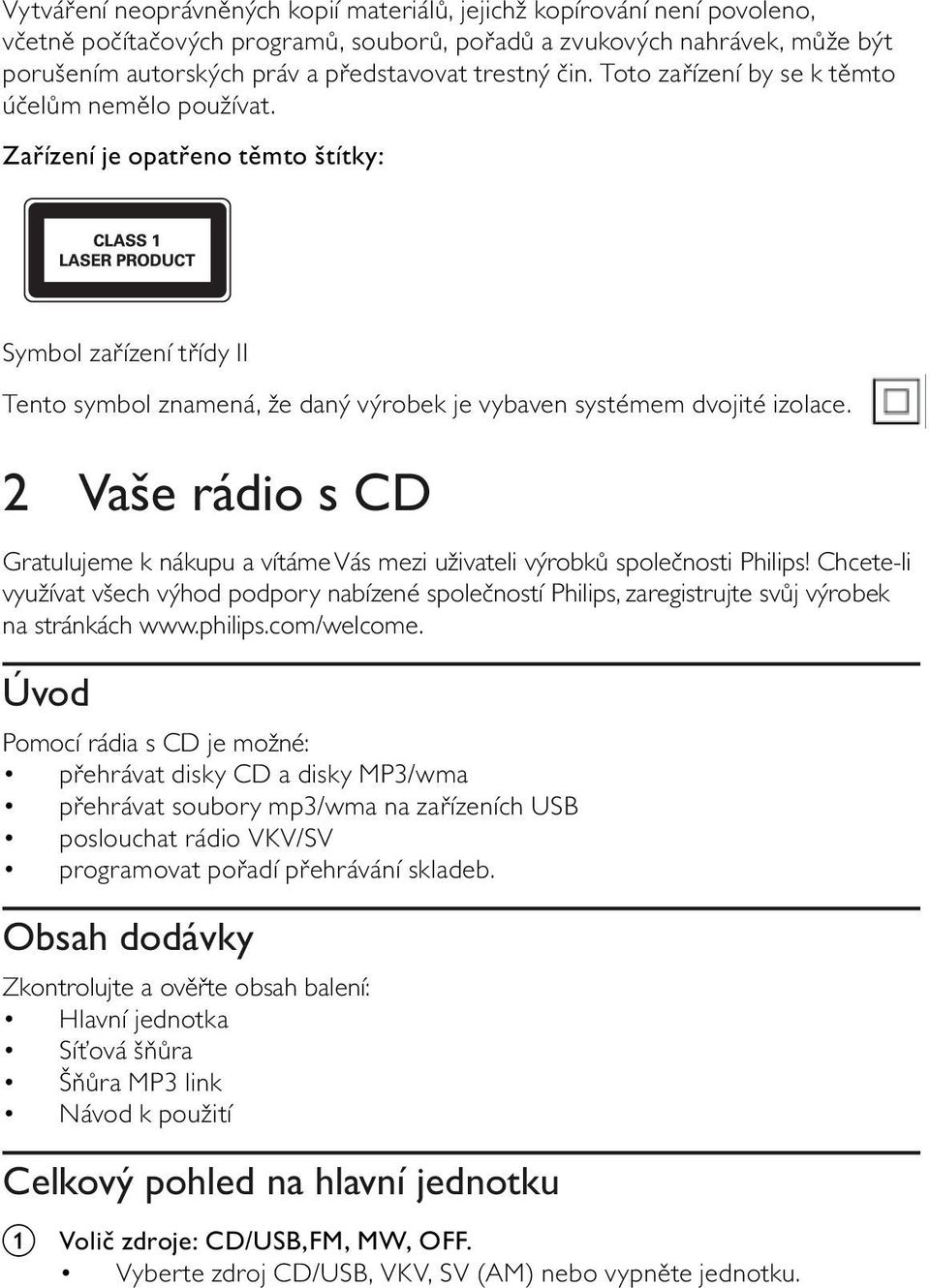 2 Vaše rádio s CD Gratulujeme k nákupu a vítáme Vás mezi uživateli výrobk spole nosti Philips!