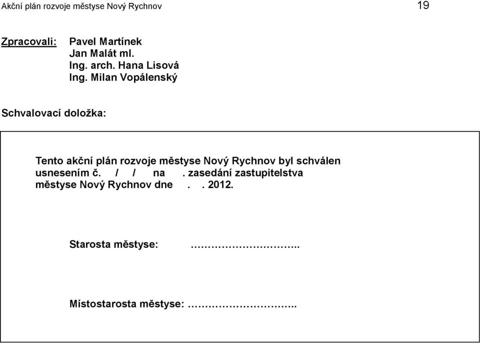 Milan Vopálenský Schvalovací doložka: Tento akční plán rozvoje městyse Nový