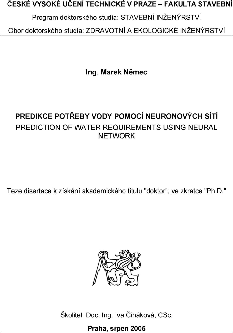 Marek Němec PREDIKCE POTŘEBY VODY POMOCÍ NEURONOVÝCH SÍTÍ PREDICTION OF WATER REQUIREMENTS USING
