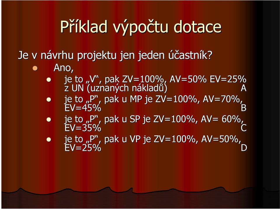 kladů) A je to P,, pak u MP je ZV=100%, AV=70%, EV=45% B je to P,, pak