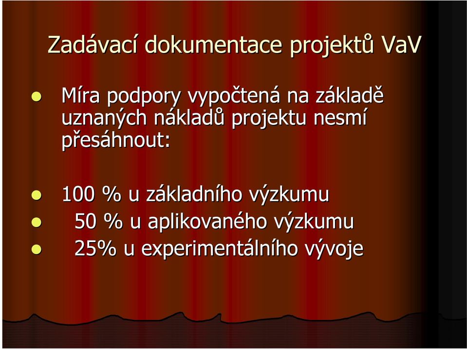 projektu nesmí přesáhnout: 100 % u základnz kladního