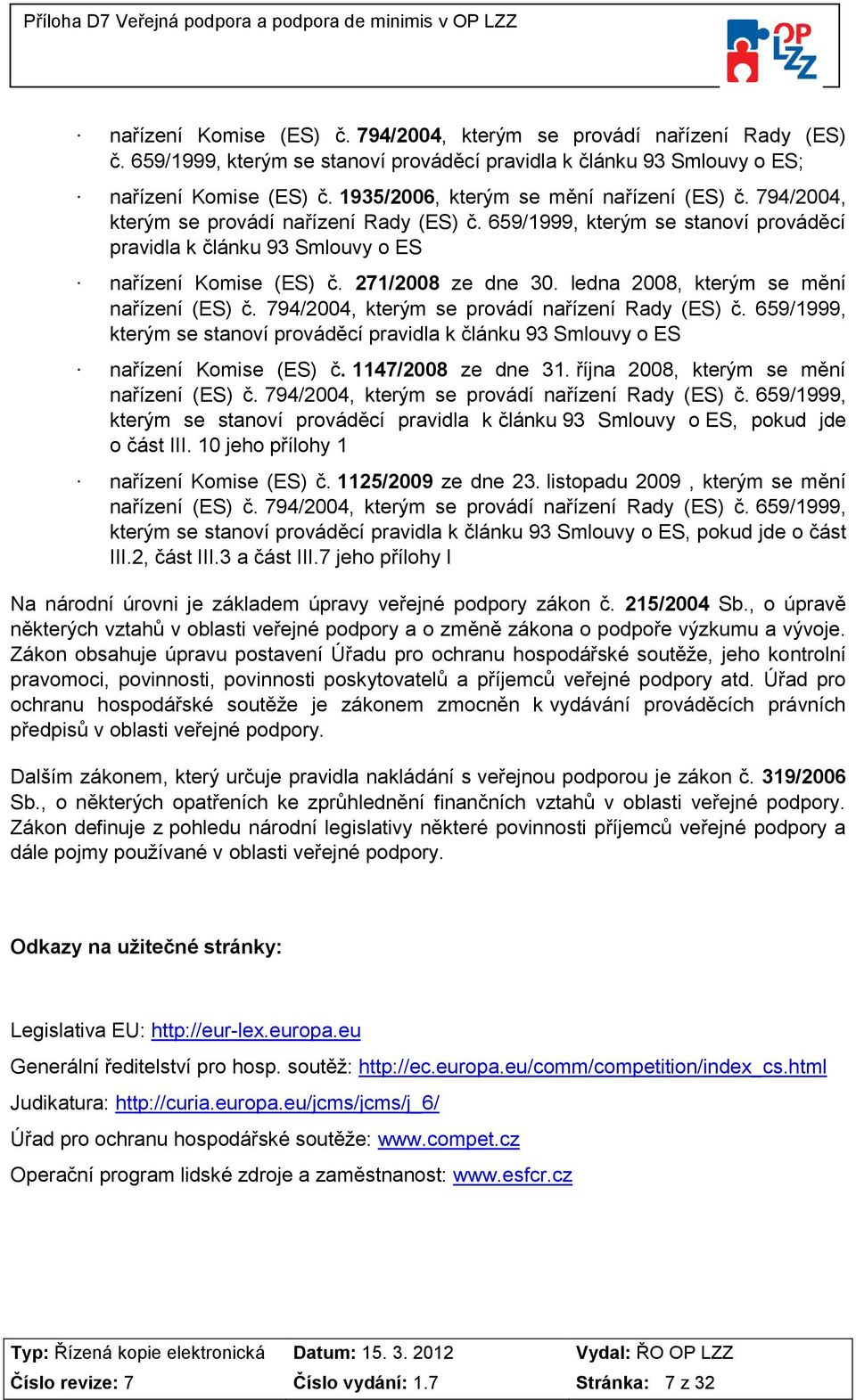 271/2008 ze dne 30. ledna 2008, kterým se mění nařízení (ES) č. 794/2004, kterým se provádí nařízení Rady (ES) č.