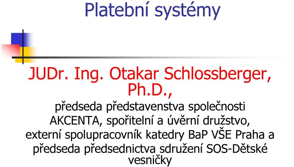 úvěrní družstvo, externí spolupracovník katedry BaP