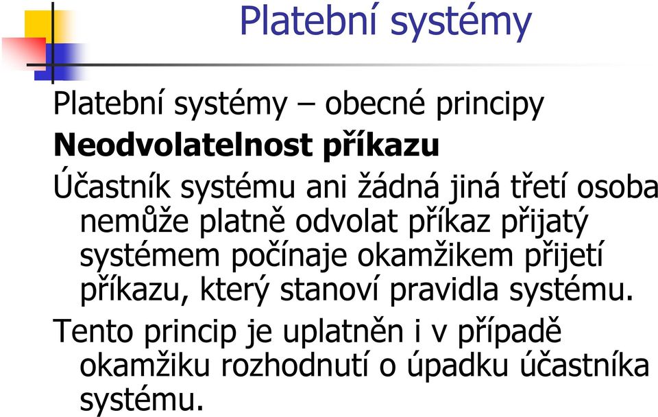 počínaje okamžikem přijetí příkazu, který stanoví pravidla systému.