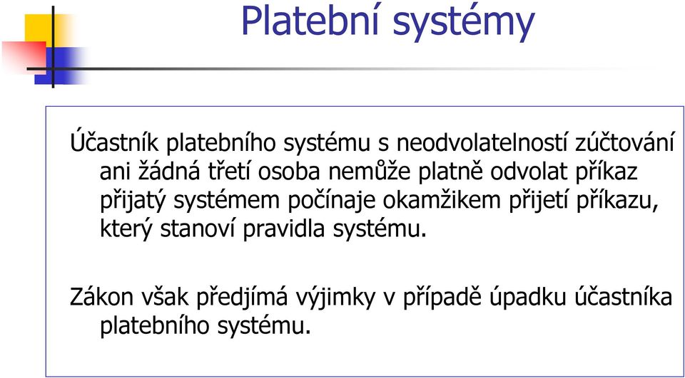 okamžikem přijetí příkazu, který stanoví pravidla systému.