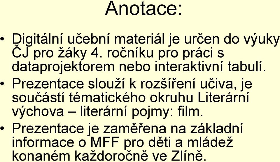 Prezentace slouží k rozšíření učiva, je součástí tématického okruhu Literární