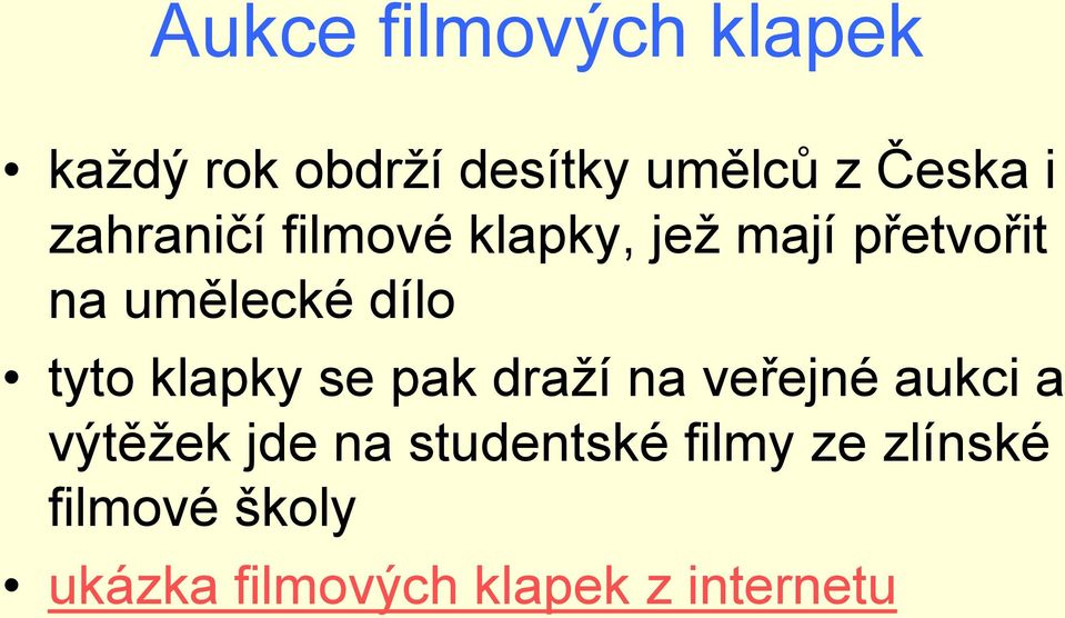 tyto klapky se pak draží na veřejné aukci a výtěžek jde na