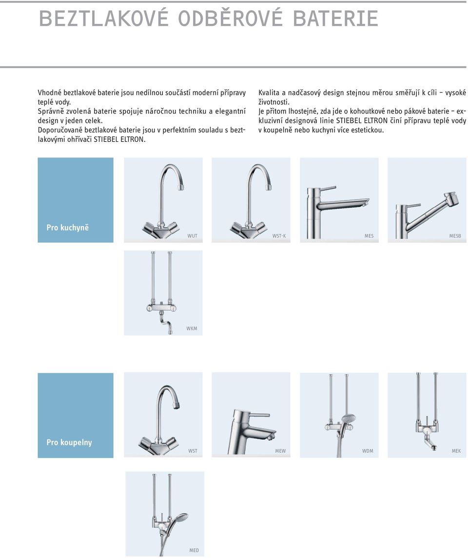 Doporučované beztlakové baterie jsou v perfektním souladu s beztlakovými ohřívači STIEBEL ELTRON.