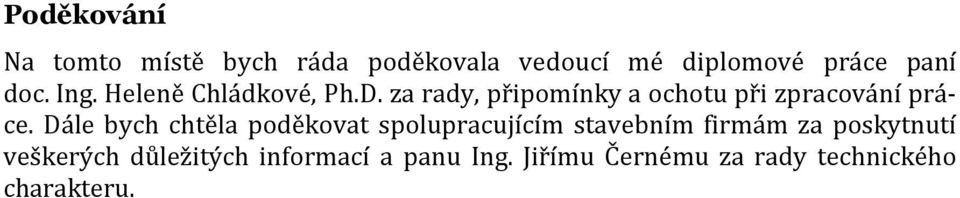 za rady, připomínky a ochotu při zpracování práce.