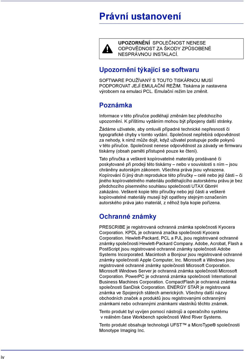 Poznámka Informace v této příručce podléhají změnám bez předchozího upozornění. K příštímu vydáním mohou být připojeny další stránky.