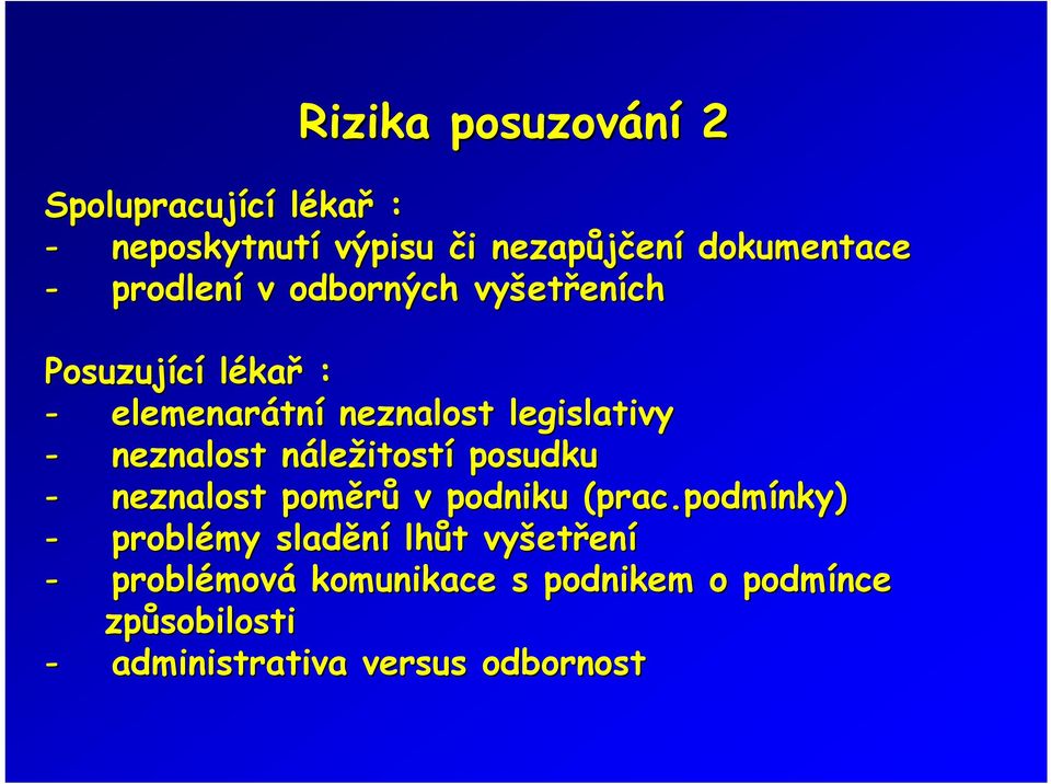 neznalost náležitostí posudku - neznalost poměrů v podniku (prac( prac.