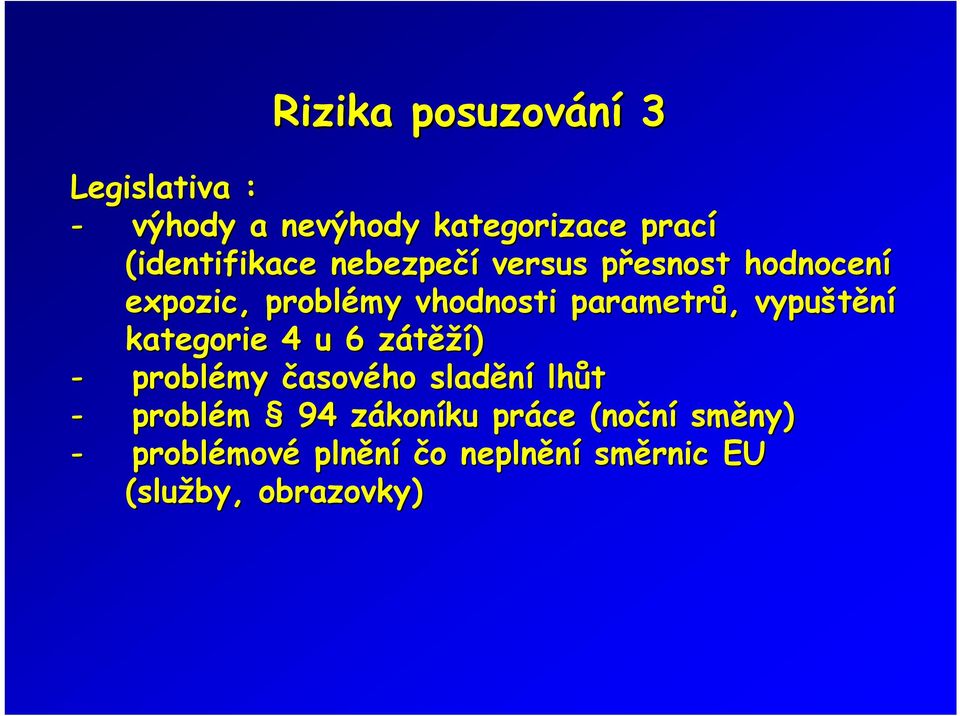 parametrů, vypuštění kategorie 4 u 6 zátěží) - problémy časového sladění lhůt -