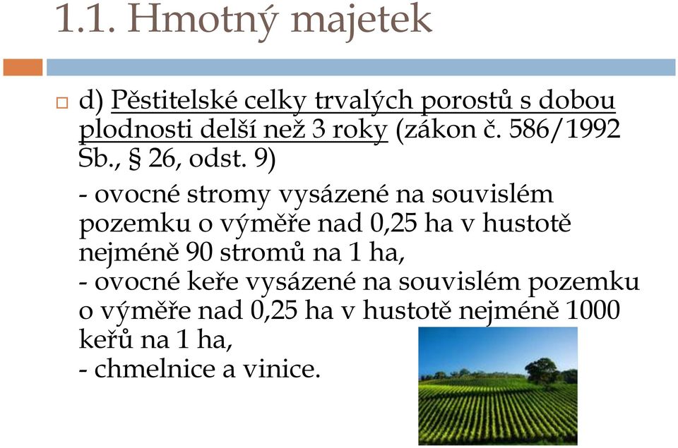 9) -ovocnéstromy vysázenéna souvislém pozemku o výměře nad 0,25 ha v hustotě