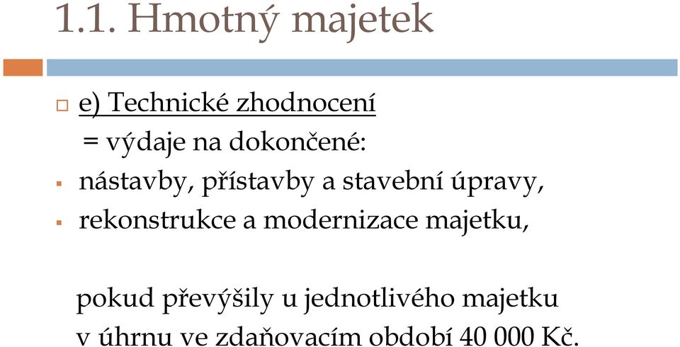 rekonstrukce a modernizace majetku, pokud převýšily u