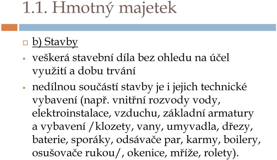 vnitřnírozvody vody, elektroinstalace, vzduchu, základníarmatury a vybavení/klozety,