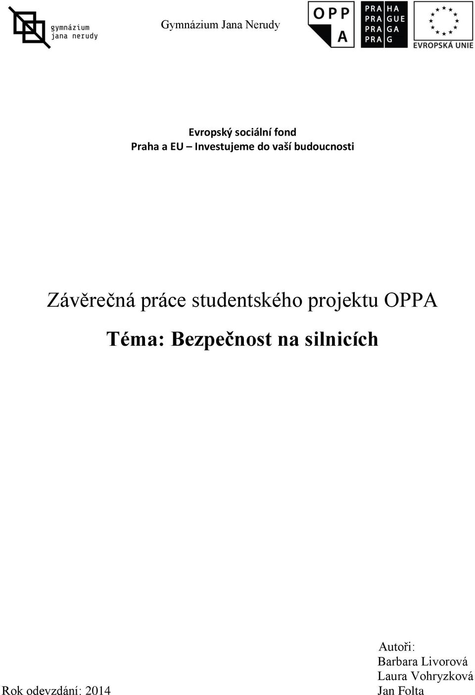 studentského projektu OPPA Téma: Bezpečnost na silnicích