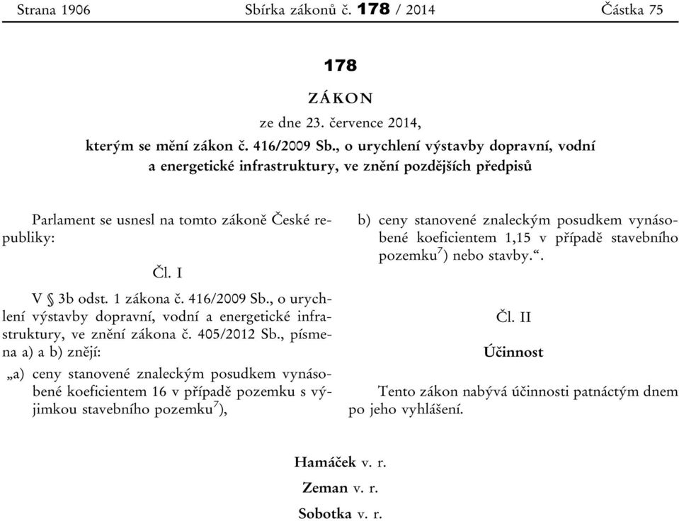 , o urychlení výstavby dopravní, vodní a energetické infrastruktury, ve znění zákona č. 405/2012 Sb.