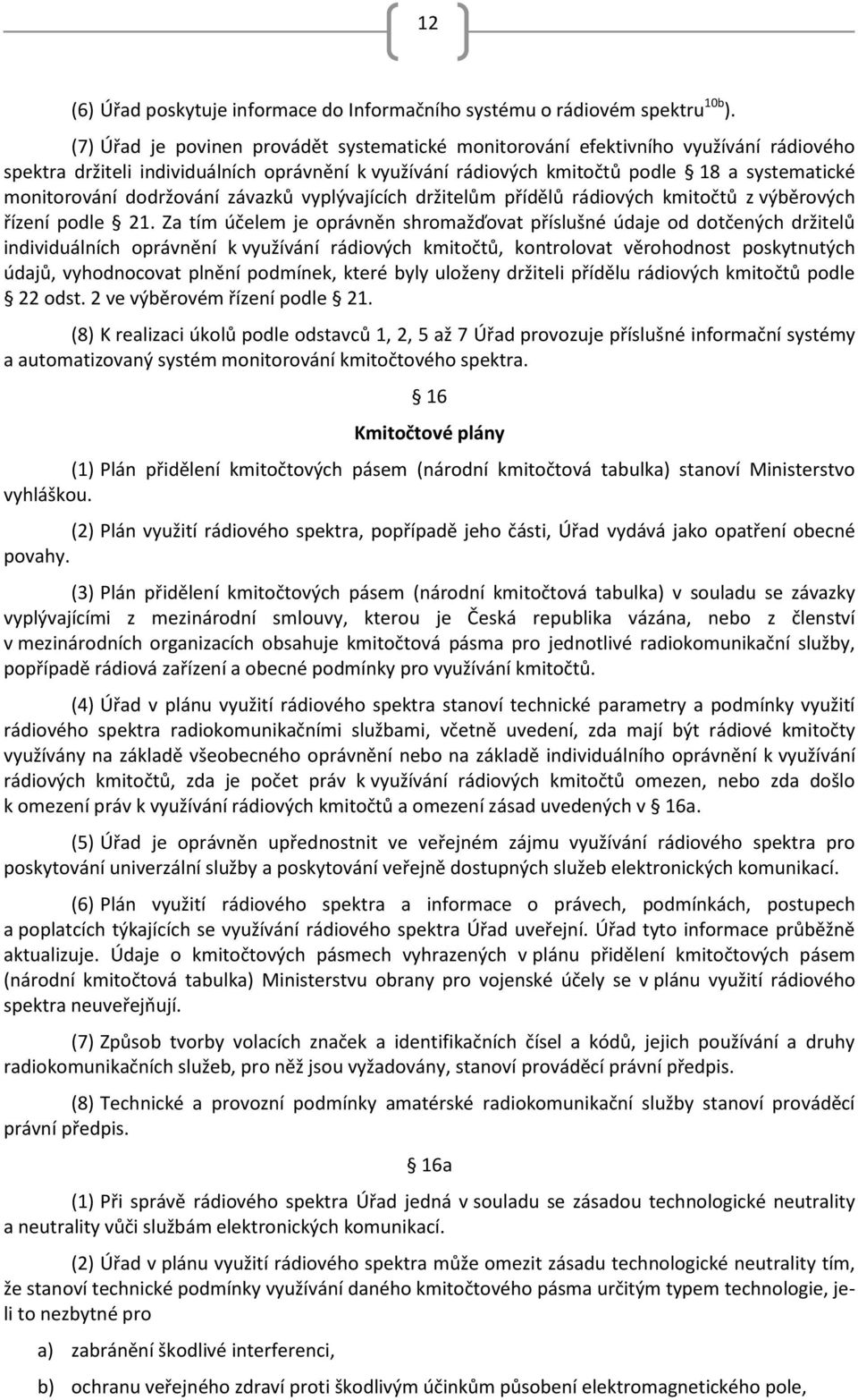 dodržování závazků vyplývajících držitelům přídělů rádiových kmitočtů z výběrových řízení podle 21.