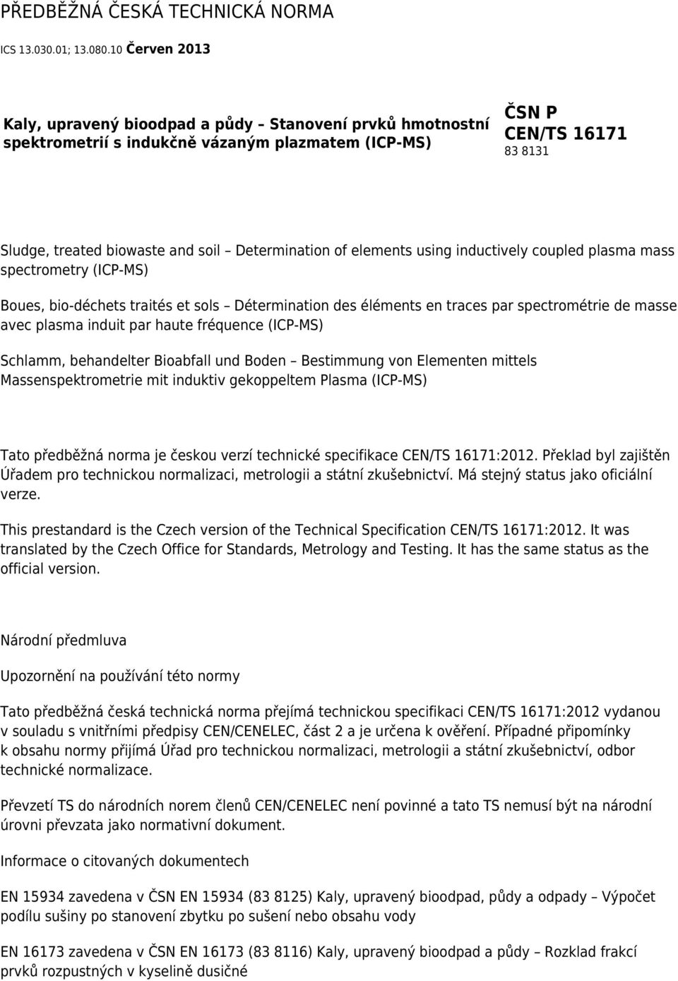 of elements using inductively coupled plasma mass spectrometry (ICP-MS) Boues, bio-déchets traités et sols Détermination des éléments en traces par spectrométrie de masse avec plasma induit par haute